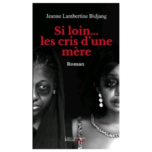 Si loin…les cris d'une mere